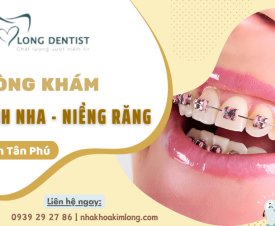 Phòng khám chỉnh nha - niềng răng thẩm mỹ uy tín tại Tân Sơn Nhì, Tân Phú